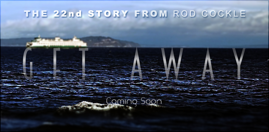 Get Away by Rod Cockle  Coming Soon